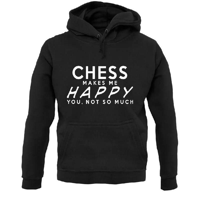 Chess Makes Me Happy, You Not So Much Unisex Hoodie Cotton Hoodie Fleece Lining Warmth