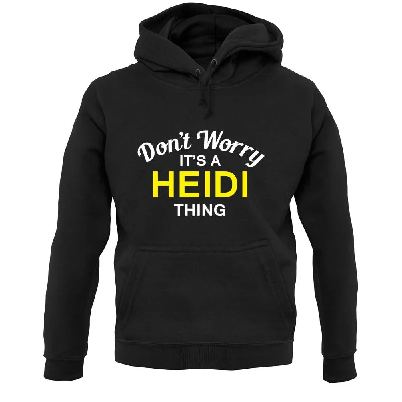 Don't Worry It's a HEIDI Thing! Unisex Hoodie Oversized Hoodie Comfort Casual